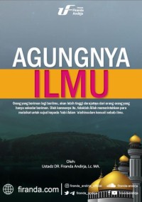 Image of Agungnya ilmu [pdf] / Ustadz Dr. Firanda Andirja, Lc., M.A.